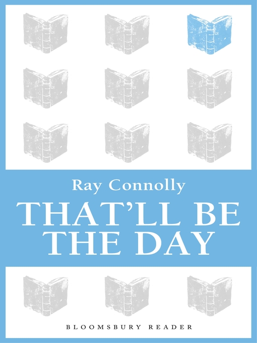 Title details for That'll Be the Day by Ray Connolly - Available